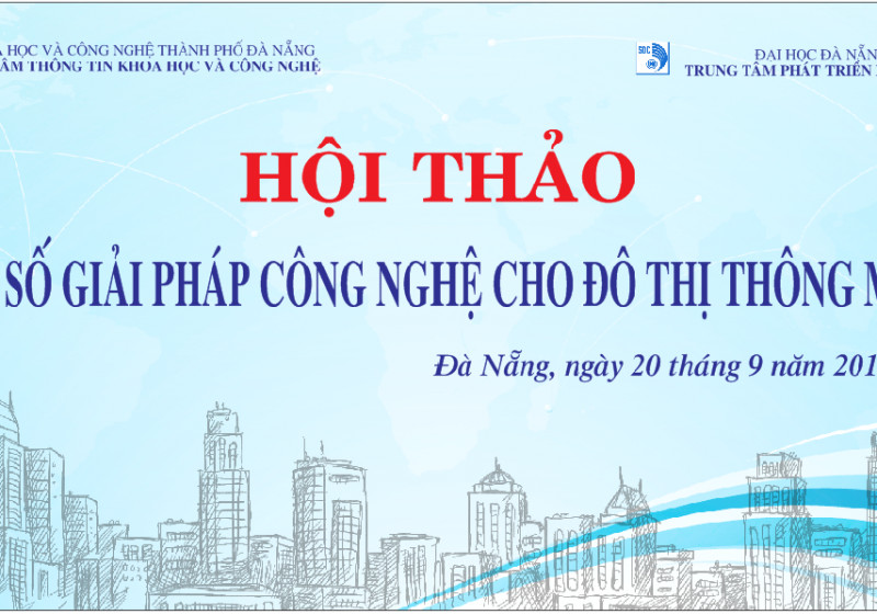 MỜI THAM GIA HỘI THẢO "MỘT SỐ GIẢI PHÁP CÔNG NGHỆ CHO ĐÔ THỊ THÔNG MINH" VÀO THỨ 6 NGÀY 20/9/2019